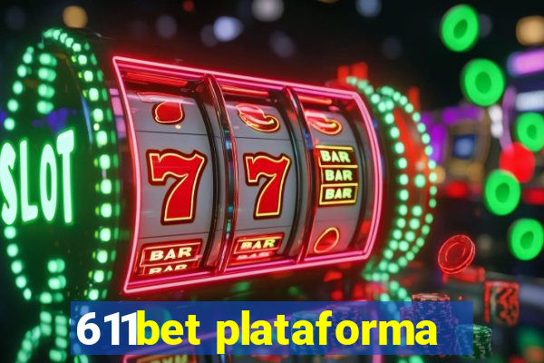 611bet plataforma